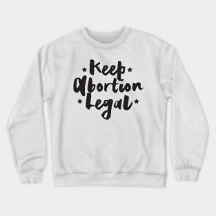 Keep Abortion Legal, Protect Roe V. Wade , Pro Roe 1973 Crewneck Sweatshirt